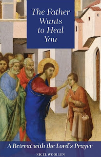 Father Wants to Heal You: A Retreat with the Lord's Prayer