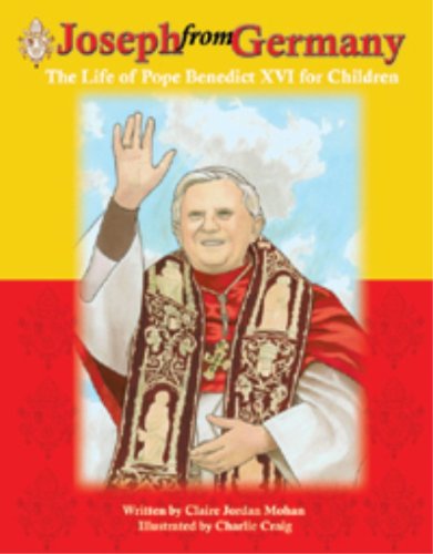 Joseph From Germany: The LIfe of Pope Benedict XVI for Children