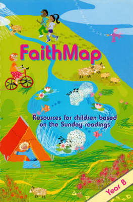 Faithmap Year B: Resources for Children Based on the Sunday Readings