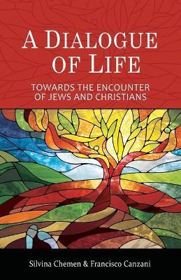 A Dialogue of Life: Towards the Encounter of Jews and Christians