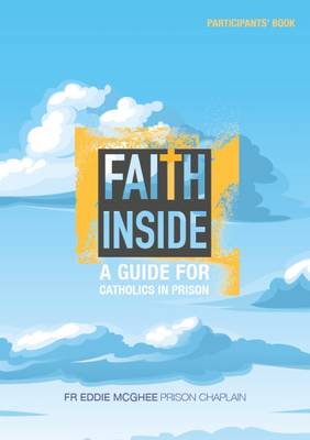 Faith Inside - Participant's Book: A Guide for Catholics in Prison