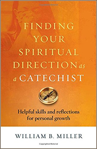 Finding Your Spiritual Direction as a Catechist: Helpful Skills and Reflections for Personal Growth