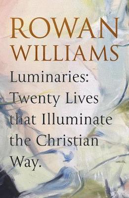 Luminaries: Twenty Lives that Illuminate the Christian Way