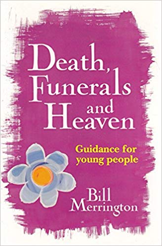 Death, Funerals and Heaven: Guidance for Young People