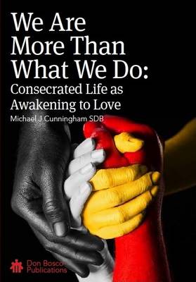 We are More Than What We Do: Consecrated Life as Awakening to Love