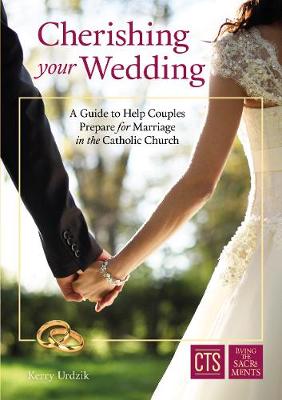 Cherishing Your Wedding: Guide to Prepare Couples for Marriage in the Catholic Church