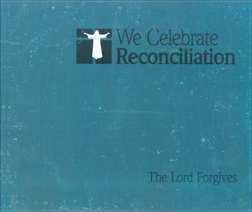 We Celebrate Reconciliation: The Lord Forgives