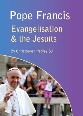 Pope Francis: Evangelisation and the Jesuits