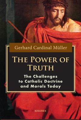 Power of Truth: The Challenges to Catholic Doctrine and Morals Today