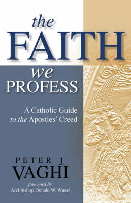 Faith We Profess: A Catholic Guide to the Apostles' Creed