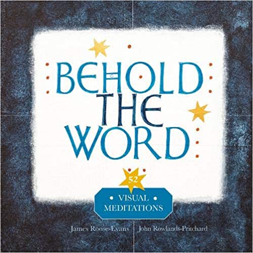 Behold the Word: 52 Visual Meditations