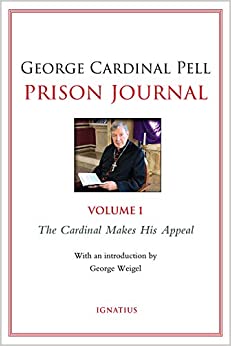 George Cardinal Pell Prison Journal, Vol 1: The Cardinal Makes His Appeal