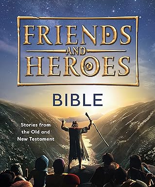 Friends and Heroes Bible: Stories from the Old and New Testament