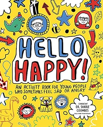 Hello Happy! Mindful Kids: An activity book for children who sometimes feel sad or angry