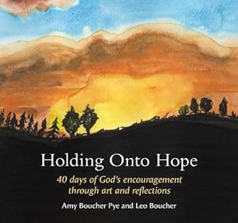 Holding Onto Hope: 40 days of God’s encouragement through art and reflections