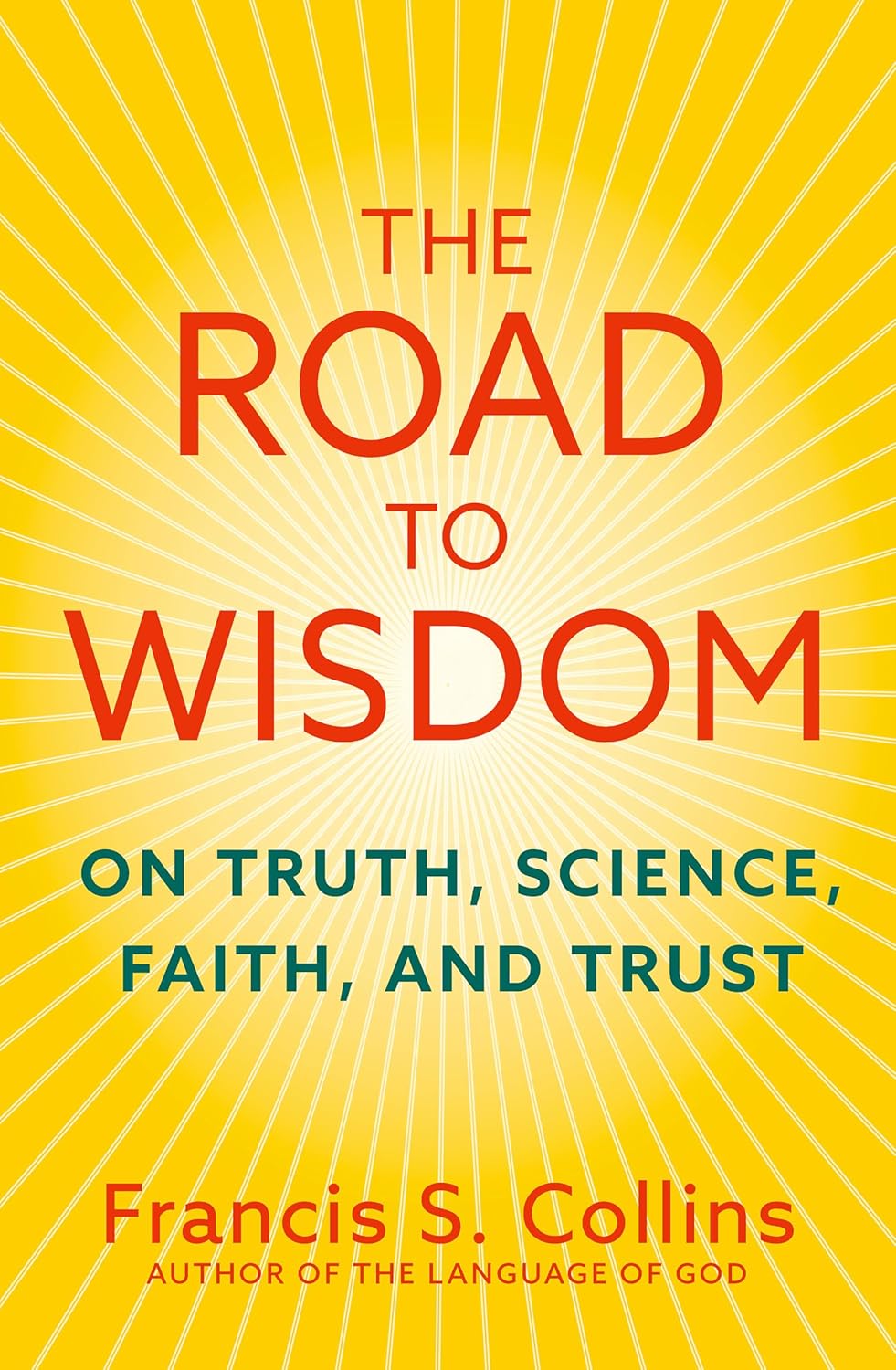 Road to Wisdom On Truth Science Faith and Trust
