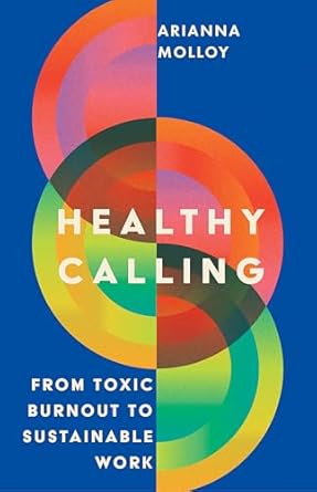 Healthy Calling from Toxic Burnout to Sustainable Work