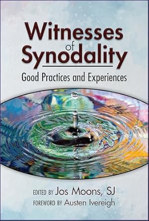 Witnesses Of Synodality Good Practices And Experiences