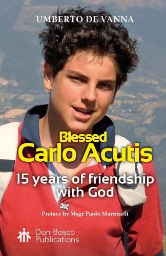 Blessed Carlo Acutis 15 Years Of Friendship