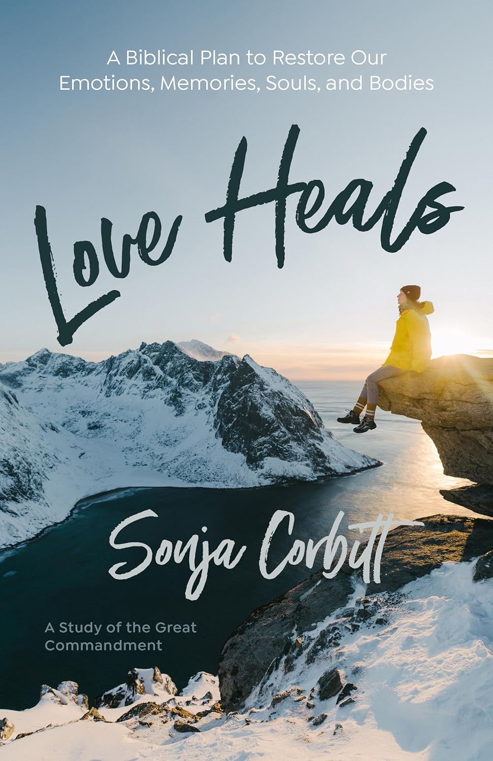 Love Heals: A Biblical Plan to Restore Our Emotions, Memories, Souls and Bodies