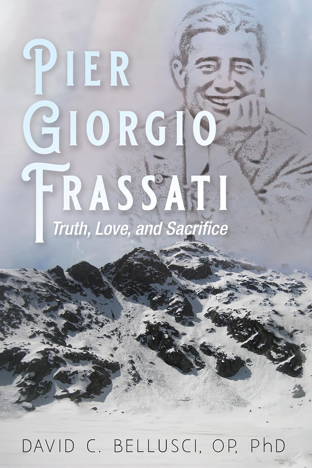 Pier Giorgio Frassati Truth Love and Sacrifice