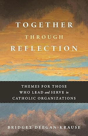 Together Through Reflection Themes for Catholic Organizationm
