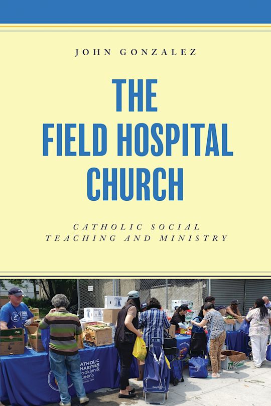 Field Hospital Church Catholic Social Teaching and Ministry