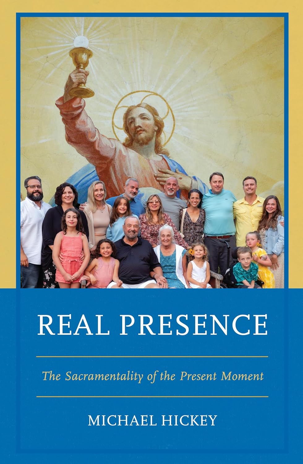 Real Presence The Sacramentality of the Present Moment