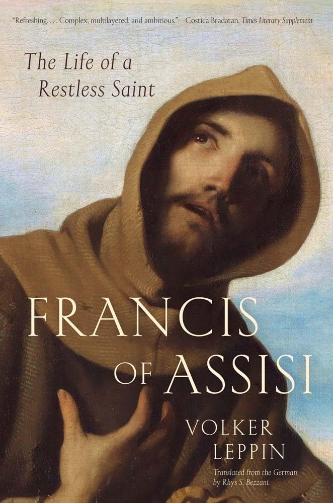 Francis of Assisi The Life of a Restless Saint