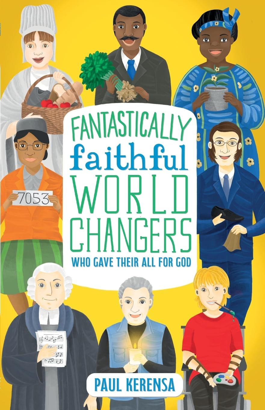 Fantastically Faithful World Changers Who Gave Their All for God: 2