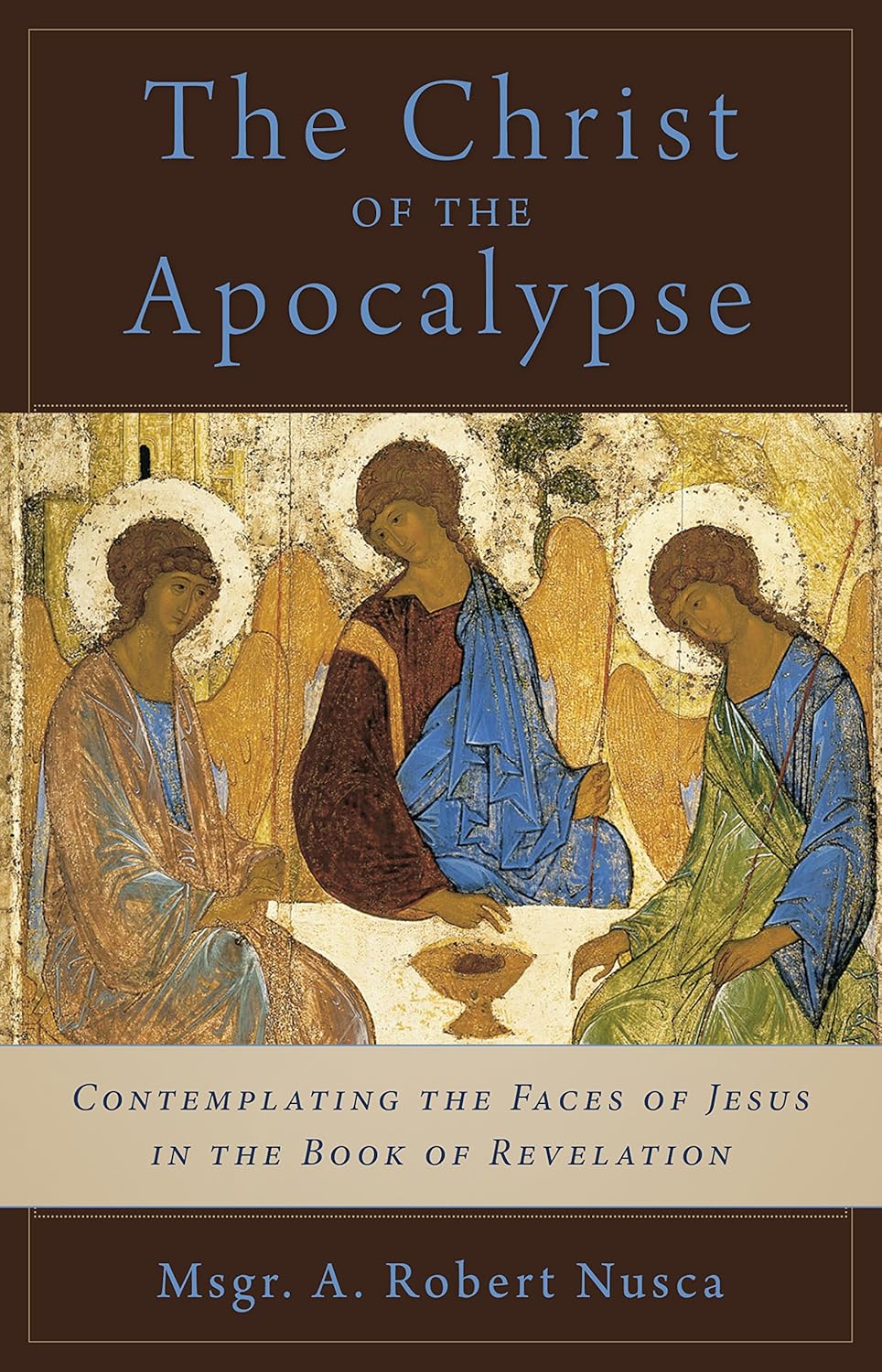 The Christ of the Apocalypse: Contemplating the Faces of Jesus in the Book of Revelation
