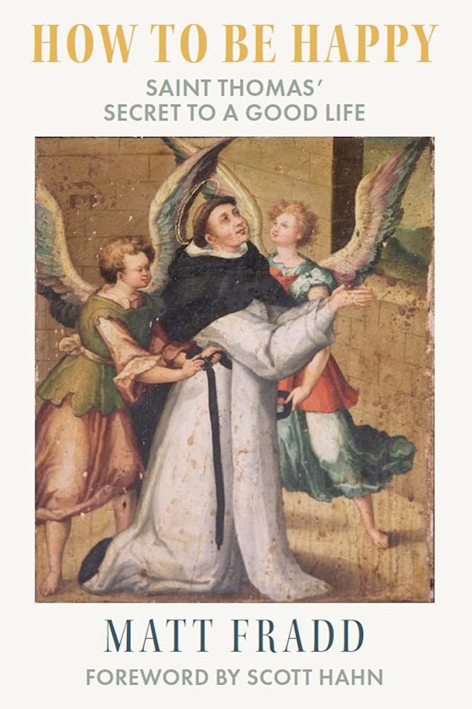 How to be Happy St Thomas' Secret to a Good Life