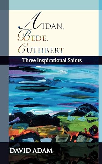 Aidan Bede Cuthbert Three Inspiring Saints