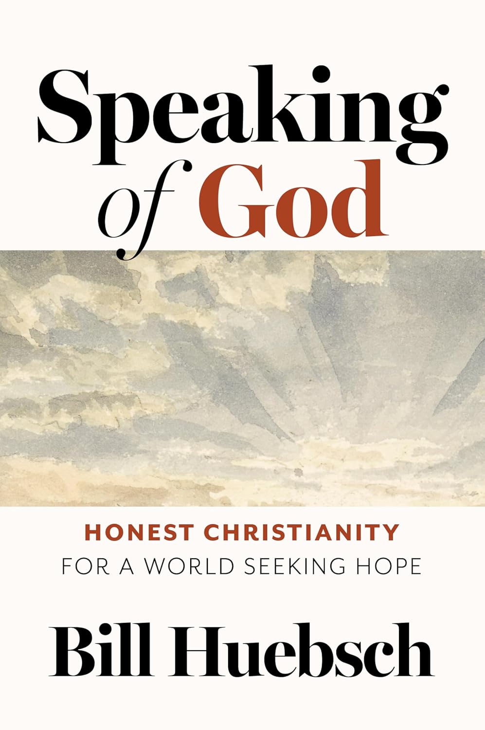 Speaking of God: Honest Christianity for a World Seeking Hope