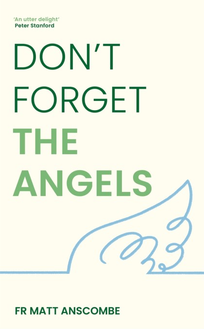 Don't Forget the Angels: Personal Reflections on Our Heavenly Friends