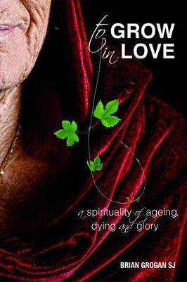 To Grow in Love: A Spirituality of Ageing