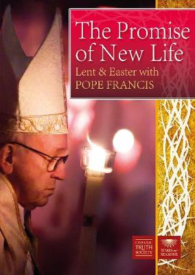 Promise of New Life: Lent and Easter with Pope Francis