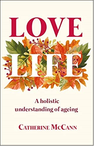 Love Life: A Holistic Understanding of Ageing