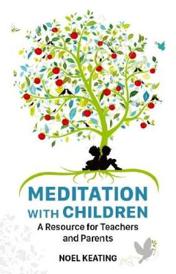 Meditation with Children: A Resource for Teachers and Parents