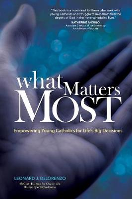 What Matters Most: Empowering Young Catholics for Life's Big Decisions