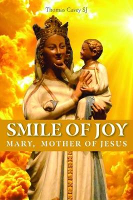 Smile of Joy: Mary, mother of Jesus