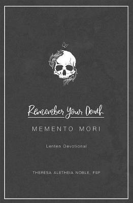 Remember Your Death Memento Mori Lenten Devotional