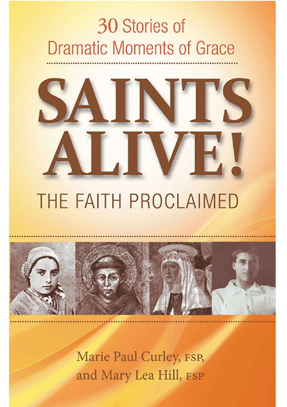 Saints Alive! The Faith Proclained