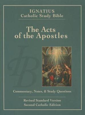 Ignatius Catholic Study Bible - the Acts of the Apostles: Commentary, Notes & Study Questions