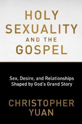 Holy Sexuality and the Gospel