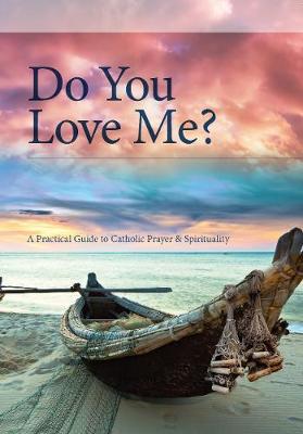 Do You Love Me?: A Practical Guide to Personal and Shared Prayer