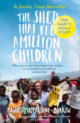 The Shed That Fed a Million Children: The Mary's Meals Story