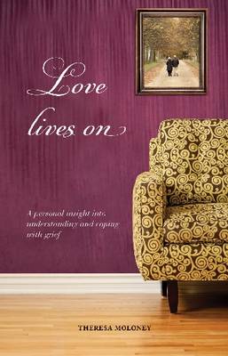 Love Lives On: A Personal Insight into Understanding and Coping with Grief