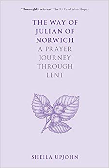 The Way of Julian of Norwich: A Prayer Journey Through Lent