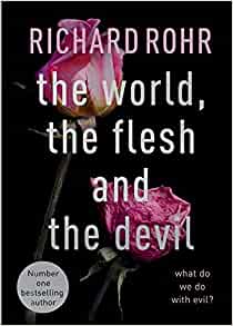 The World, the Flesh and the Devil: What Do We Do With Evil?